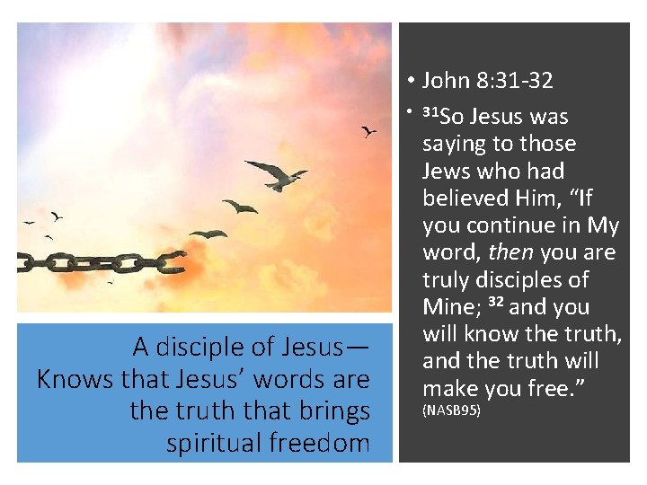 A disciple of Jesus— Knows that Jesus’ words are the truth that brings spiritual