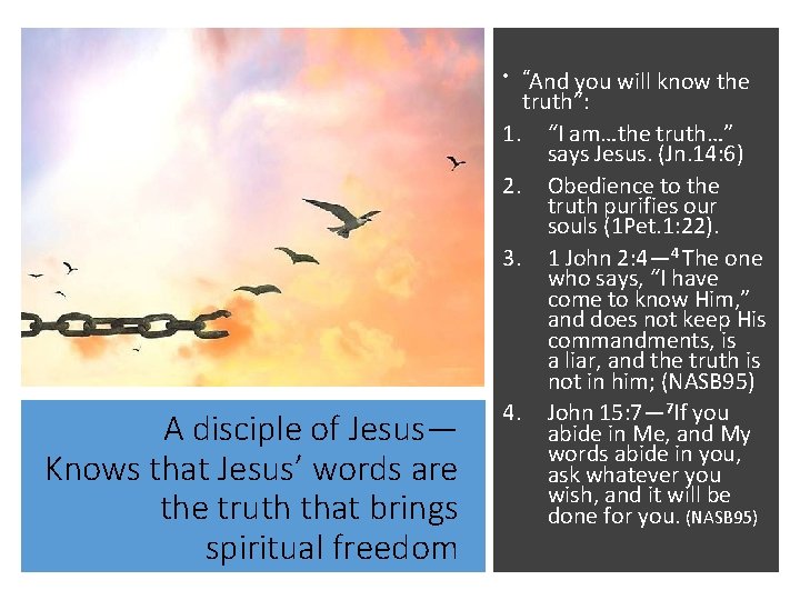  • “And you will know the A disciple of Jesus— Knows that Jesus’