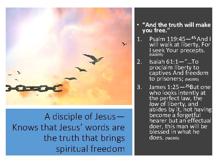  • “And the truth will make you free. ” 1. Psalm 119: 45—