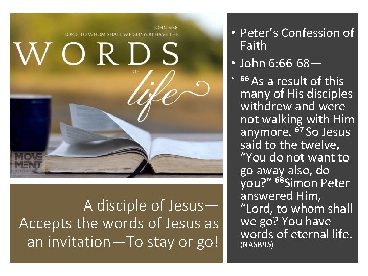 A disciple of Jesus— Accepts the words of Jesus as an invitation—To stay or