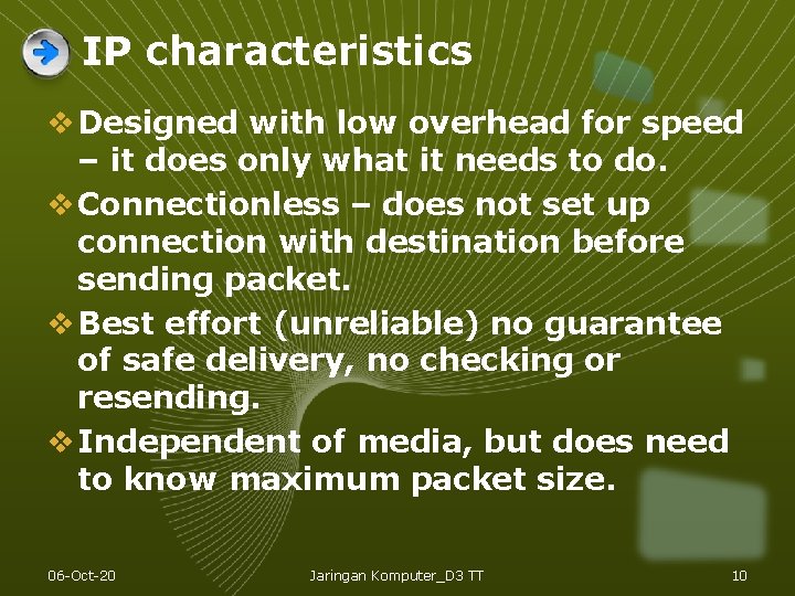IP characteristics v Designed with low overhead for speed – it does only what IP characteristics v Designed with low overhead for speed – it does only what