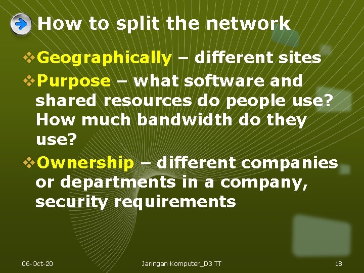 How to split the network v. Geographically – different sites v. Purpose – what How to split the network v. Geographically – different sites v. Purpose – what
