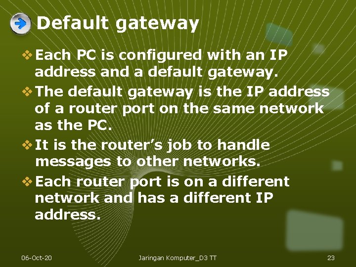 Default gateway v Each PC is configured with an IP address and a default Default gateway v Each PC is configured with an IP address and a default