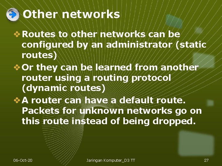Other networks v Routes to other networks can be configured by an administrator (static Other networks v Routes to other networks can be configured by an administrator (static
