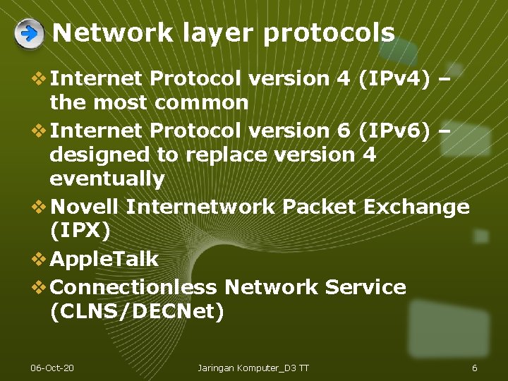Network layer protocols v Internet Protocol version 4 (IPv 4) – the most common Network layer protocols v Internet Protocol version 4 (IPv 4) – the most common