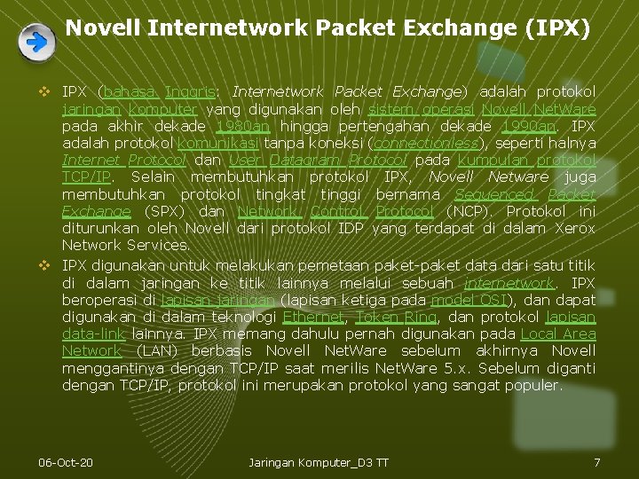 Novell Internetwork Packet Exchange (IPX) v IPX (bahasa Inggris: Internetwork Packet Exchange) adalah protokol Novell Internetwork Packet Exchange (IPX) v IPX (bahasa Inggris: Internetwork Packet Exchange) adalah protokol