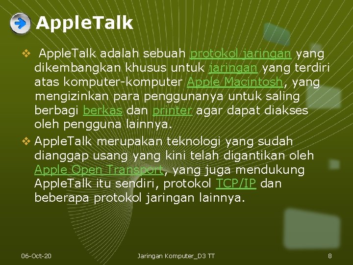 Apple. Talk v Apple. Talk adalah sebuah protokol jaringan yang dikembangkan khusus untuk jaringan Apple. Talk v Apple. Talk adalah sebuah protokol jaringan yang dikembangkan khusus untuk jaringan
