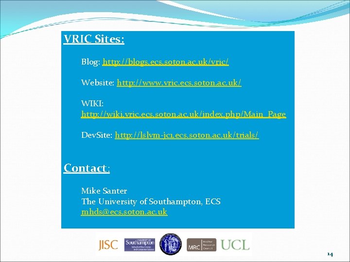VRIC Sites: Blog: http: //blogs. ecs. soton. ac. uk/vric/ Website: http: //www. vric. ecs.
