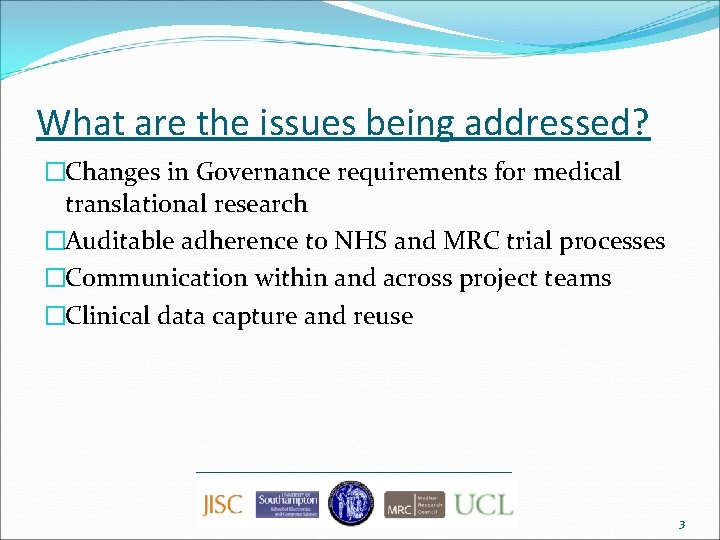 What are the issues being addressed? �Changes in Governance requirements for medical translational research