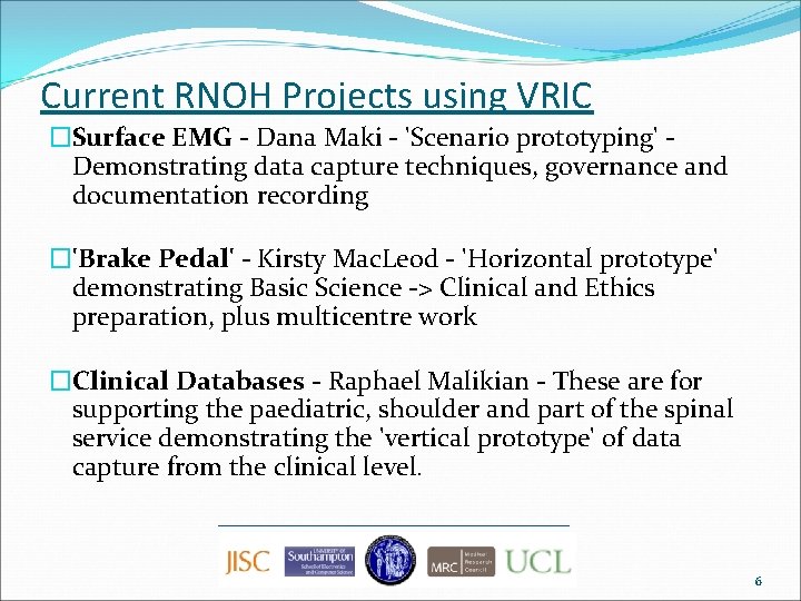 Current RNOH Projects using VRIC �Surface EMG - Dana Maki - 'Scenario prototyping' -