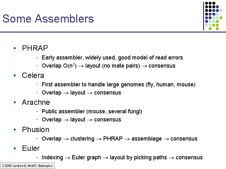 Some Assemblers • PHRAP • Early assembler, widely used, good model of read errors Some Assemblers • PHRAP • Early assembler, widely used, good model of read errors
