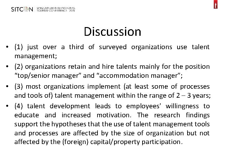 Discussion • (1) just over a third of surveyed organizations use talent management; •