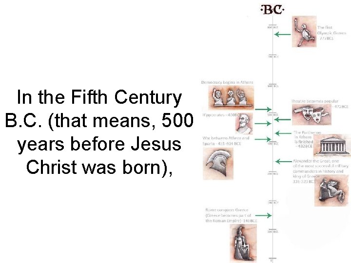In the Fifth Century B. C. (that means, 500 years before Jesus Christ was