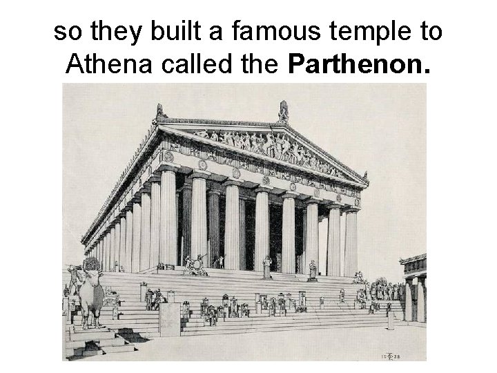 so they built a famous temple to Athena called the Parthenon. 