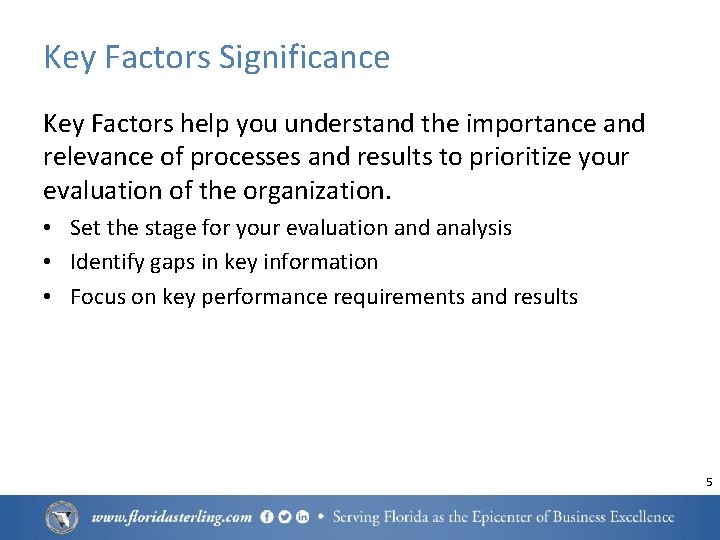 Key Factors Significance Key Factors help you understand the importance and relevance of processes