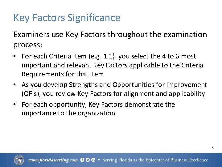 Key Factors Significance Examiners use Key Factors throughout the examination process: • For each