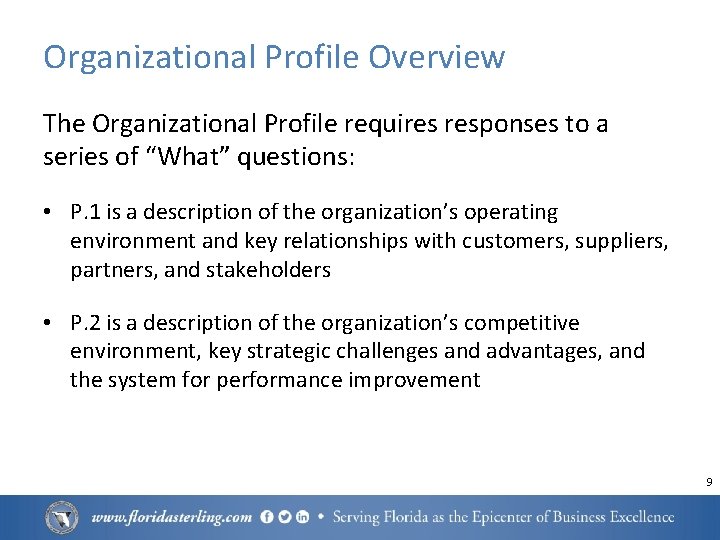 Organizational Profile Overview The Organizational Profile requires responses to a series of “What” questions: