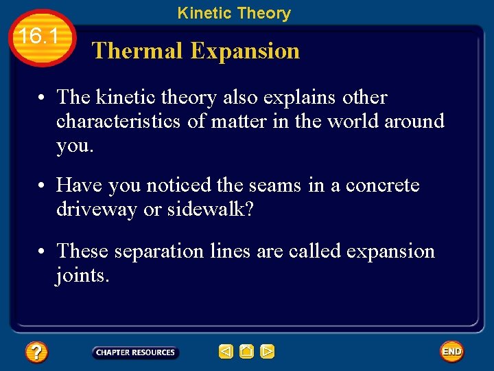 Kinetic Theory 16. 1 Thermal Expansion • The kinetic theory also explains other characteristics