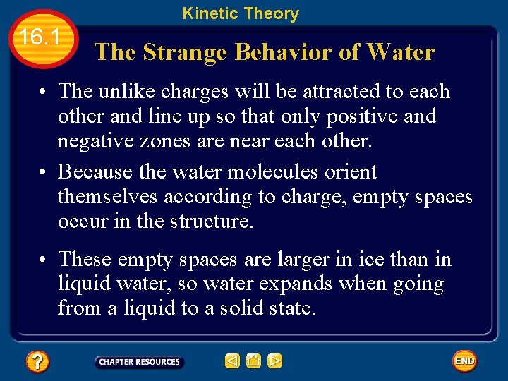 Kinetic Theory 16. 1 The Strange Behavior of Water • The unlike charges will