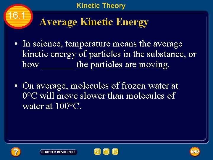 Kinetic Theory 16. 1 Average Kinetic Energy • In science, temperature means the average