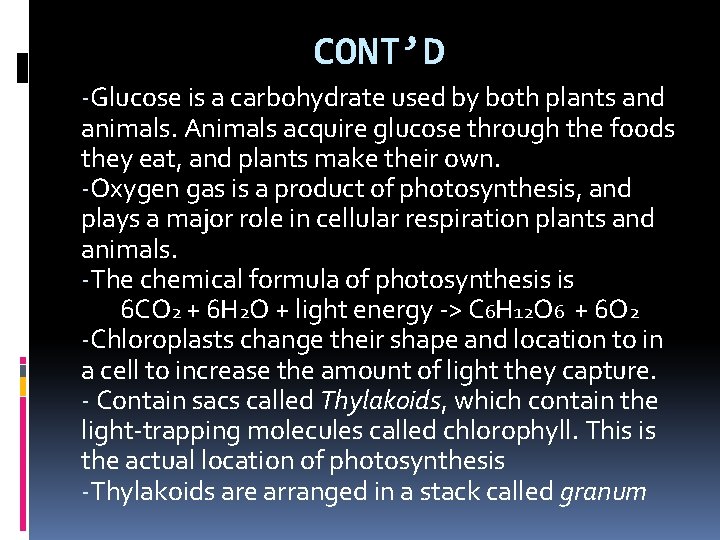 CONT’D -Glucose is a carbohydrate used by both plants and animals. Animals acquire glucose