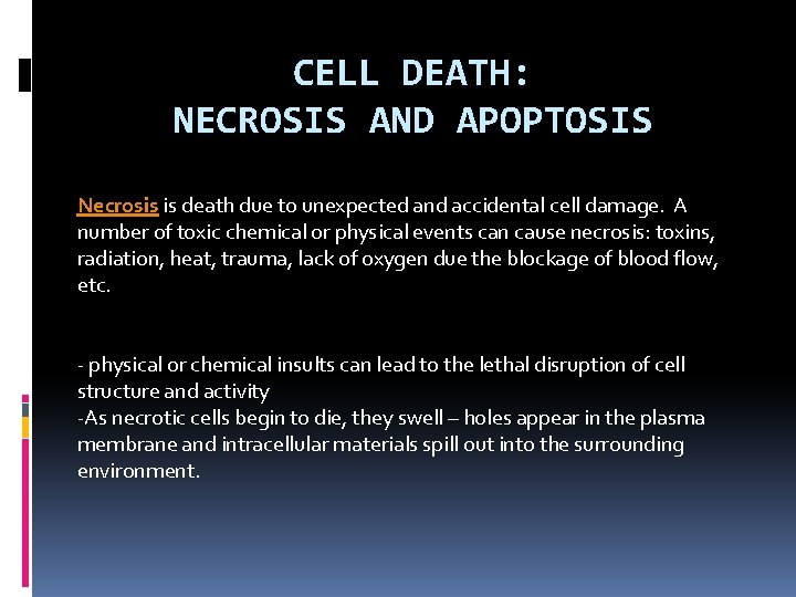 CELL DEATH: NECROSIS AND APOPTOSIS Necrosis is death due to unexpected and accidental cell