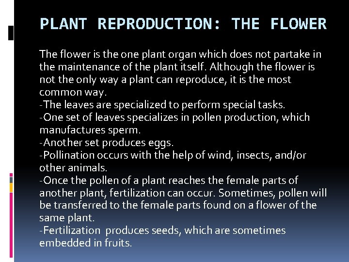 PLANT REPRODUCTION: THE FLOWER The flower is the one plant organ which does not