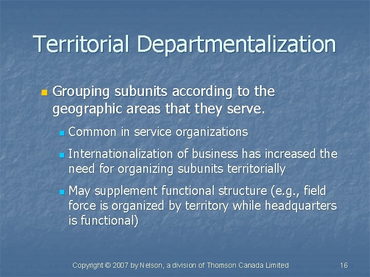 Territorial Departmentalization n Grouping subunits according to the geographic areas that they serve. n