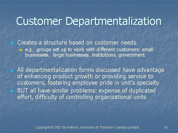 Customer Departmentalization n Creates a structure based on customer needs n n n e.