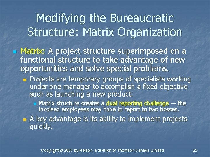 Modifying the Bureaucratic Structure: Matrix Organization n Matrix: A project structure superimposed on a