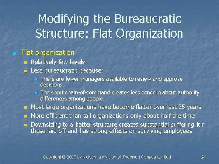 Modifying the Bureaucratic Structure: Flat Organization n Flat organization n n Relatively few levels