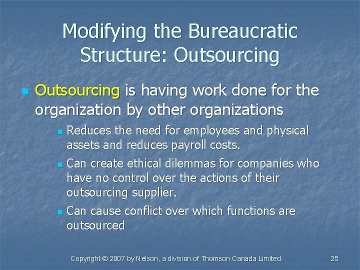 Modifying the Bureaucratic Structure: Outsourcing n Outsourcing is having work done for the organization