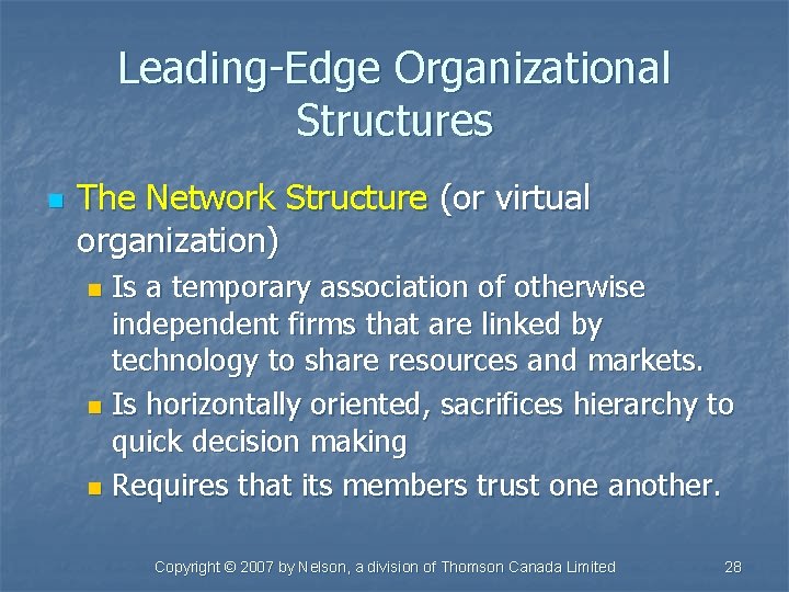 Leading-Edge Organizational Structures n The Network Structure (or virtual organization) Is a temporary association