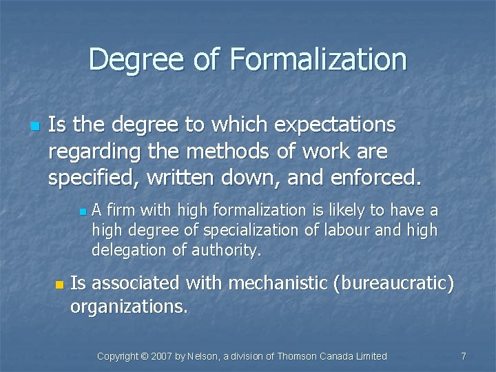 Degree of Formalization n Is the degree to which expectations regarding the methods of