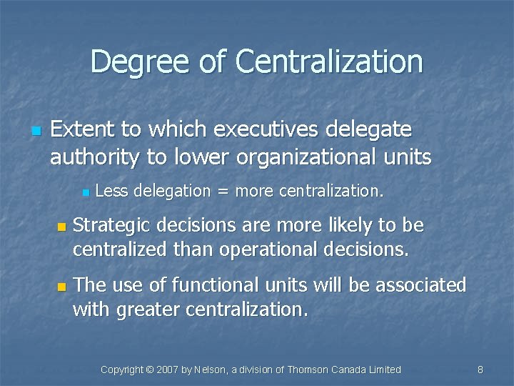 Degree of Centralization n Extent to which executives delegate authority to lower organizational units