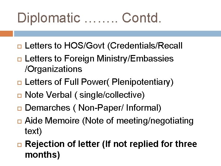 Diplomatic ……. . Contd. Letters to HOS/Govt (Credentials/Recall Letters to Foreign Ministry/Embassies /Organizations Letters