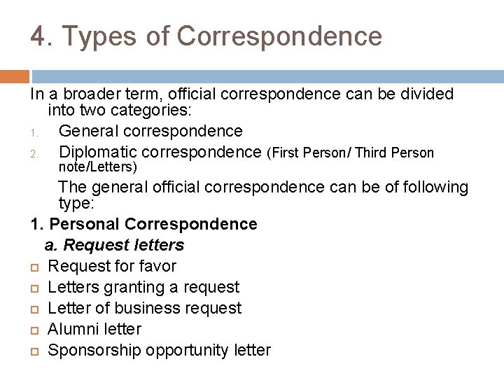4. Types of Correspondence In a broader term, official correspondence can be divided into