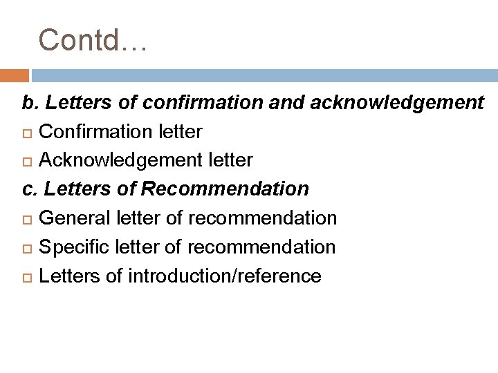 Contd… b. Letters of confirmation and acknowledgement Confirmation letter Acknowledgement letter c. Letters of
