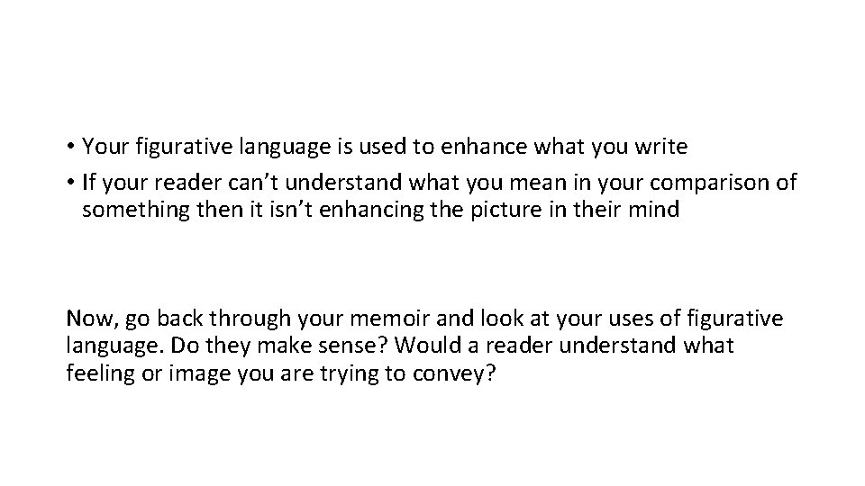 • Your figurative language is used to enhance what you write • If • Your figurative language is used to enhance what you write • If