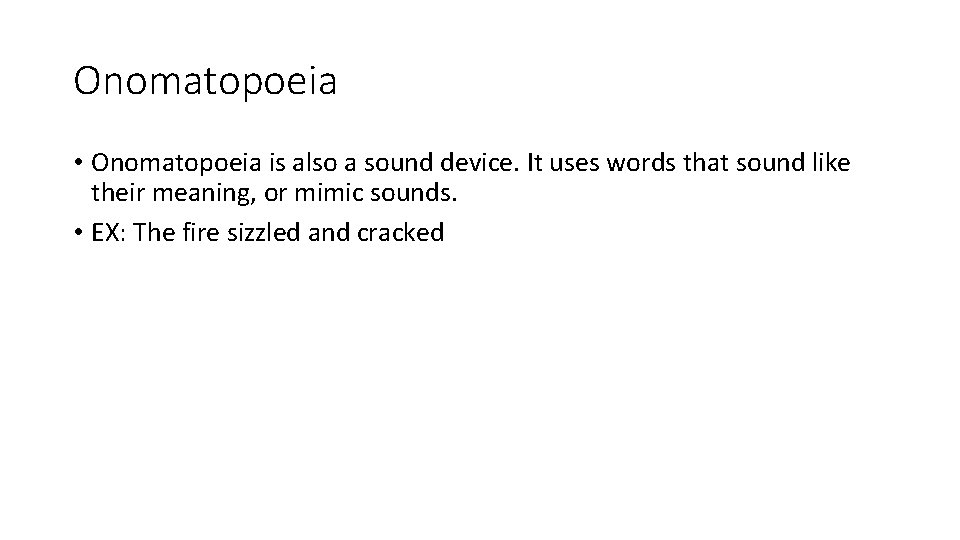Onomatopoeia • Onomatopoeia is also a sound device. It uses words that sound like Onomatopoeia • Onomatopoeia is also a sound device. It uses words that sound like