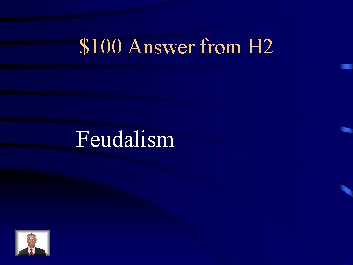 $100 Answer from H 2 Feudalism 