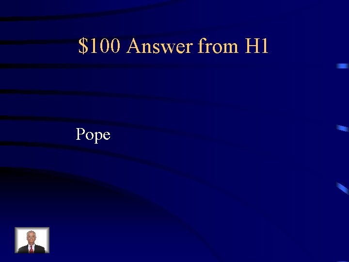 $100 Answer from H 1 Pope 