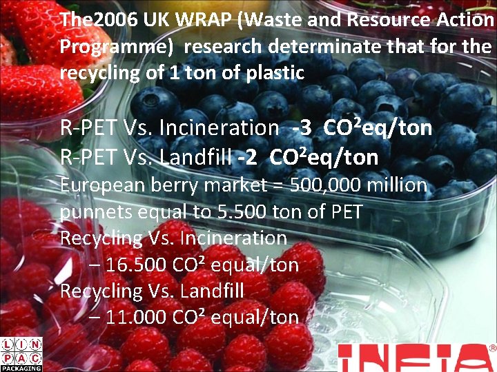 The 2006 UK WRAP (Waste and Resource Action Programme) research determinate that for the