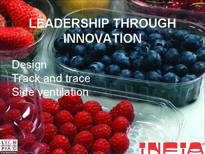 LEADERSHIP THROUGH INNOVATION Design Track and trace Side ventilation 