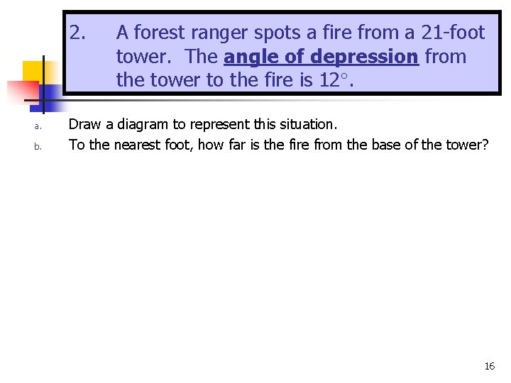 2. a. b. A forest ranger spots a fire from a 21 -foot tower.