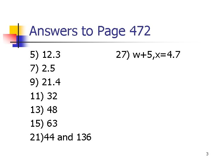 Answers to Page 472 5) 12. 3 7) 2. 5 9) 21. 4 11)