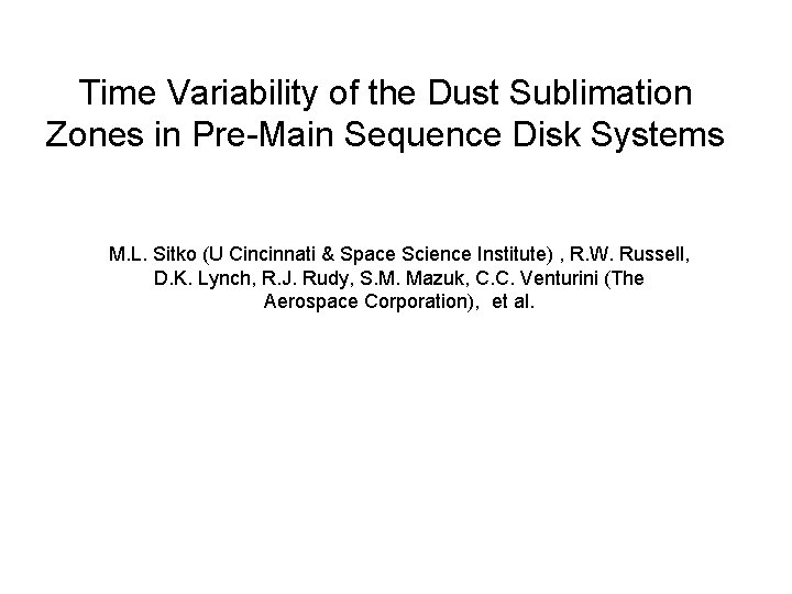 Time Variability of the Dust Sublimation Zones in Pre-Main Sequence Disk Systems M. L.