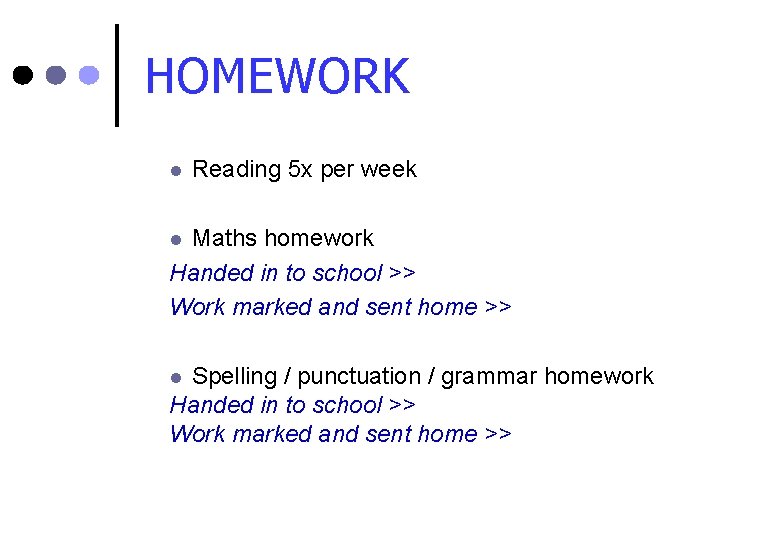 HOMEWORK l Reading 5 x per week Maths homework Handed in to school >>