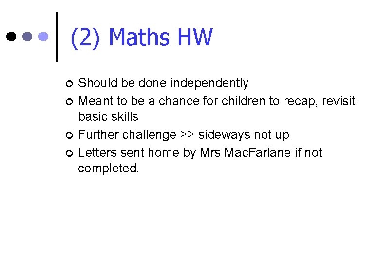 (2) Maths HW ¢ ¢ Should be done independently Meant to be a chance