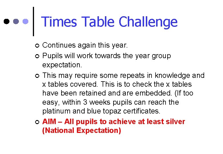 Times Table Challenge ¢ ¢ Continues again this year. Pupils will work towards the